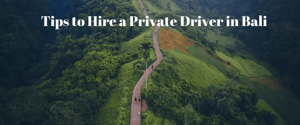 Tips to find a Private Driver in Bali