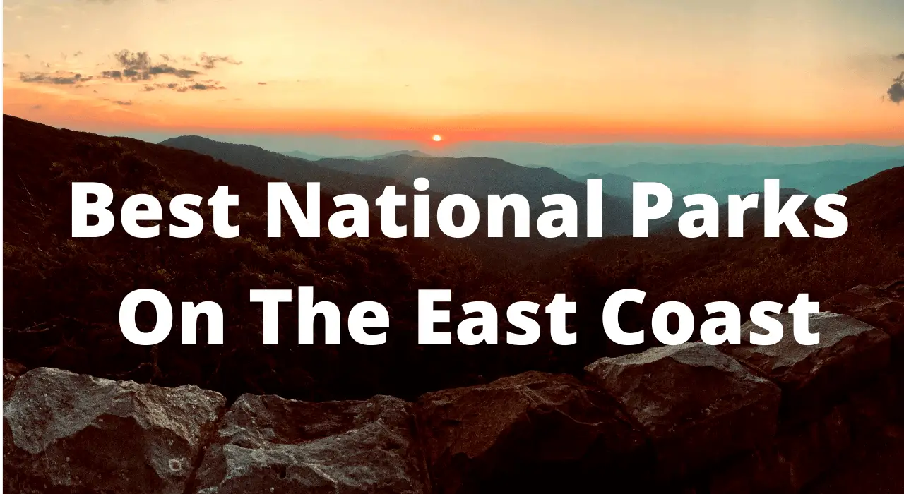 Best National Parks On The East Coast USA