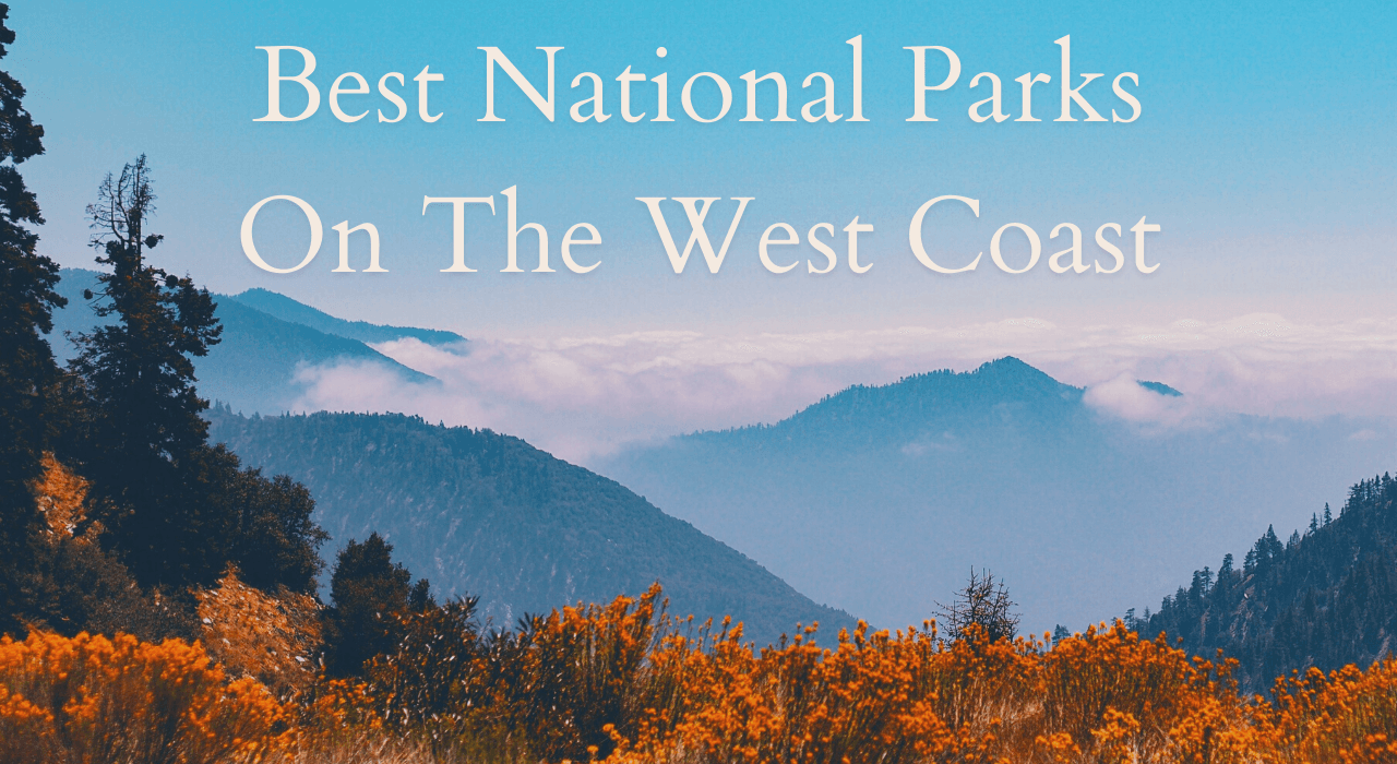 Best National Parks On The West Coast